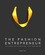The Fashion Entrepreneur: A Definitive Guide to Building Your Brand