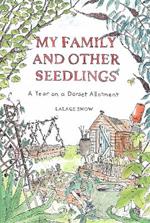 My Family and Other Seedlings: A Year on a Dorset Allotment
