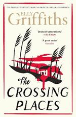 The Crossing Places: The Dr Ruth Galloway Mysteries 1