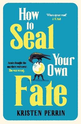 How To Seal Your Own Fate - Kristen Perrin - cover