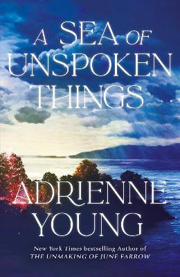 A Sea of Unspoken Things: the new magical mystery from the bestselling author of Spells for Forgetting - Adrienne Young - cover