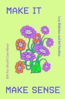 Make It Make Sense: The Bedside Table Essential For Women In Their Twenties - Bel Hawkins,Lucy Blakiston - cover