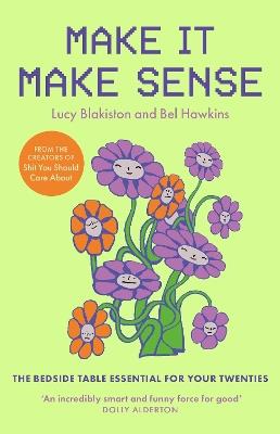 Make It Make Sense: The Bedside Table Essential For Women In Their Twenties - Bel Hawkins,Lucy Blakiston - cover