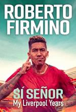 SÍ SEÑOR: My Liverpool Years - THE LONG-AWAITED MEMOIR FROM A LIVERPOOL LEGEND