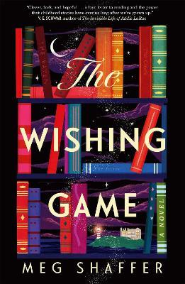 The Wishing Game: "Part Willy Wonka, part magical realism, and wholly moving" Jodi Picoult - Meg Shaffer - cover