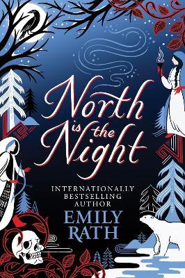 North Is The Night: The Bear and the Nightingale meets Spinning Silver in this epic Finnish fantasy - Emily Rath - cover
