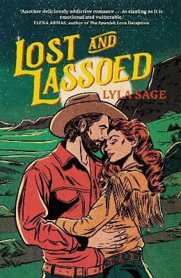 Lost and Lassoed: A steamy enemies-to-lovers, best friend's brother romance from the author of TikTok sensation DONE AND DUSTED - Lyla Sage - cover