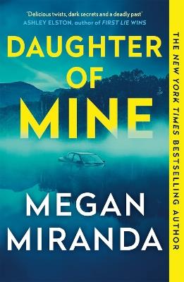 Daughter of Mine: the spine-tingling small town psychological thriller, from the author of THE LAST HOUSE GUEST - Megan Miranda - cover