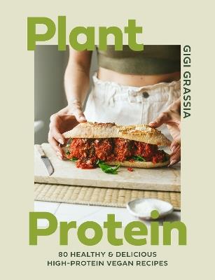 Plant Protein: 80 healthy and delicious high-protein vegan recipes - Gigi Grassia - cover