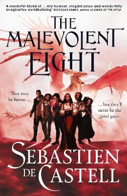 The Malevolent Eight: The Explosive Sequel to the Massive Hit Fantasy Novel THE MALEVOLENT SEVEN - Sebastien de Castell - cover