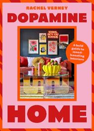 Dopamine Home: A bold guide to mood-boosting interiors