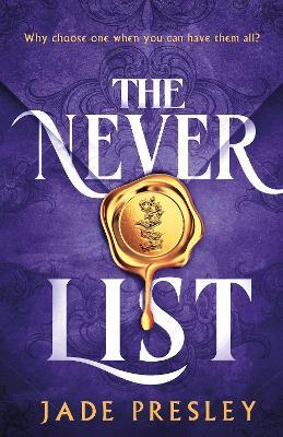 The Never List: a steamy, why-choose romantasy perfect for fans of Bonded by Thorns and The Serpent and the Wings of Night - Jade Presley - cover