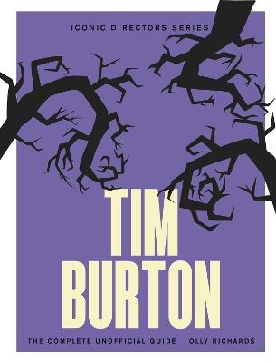 Tim Burton: The Complete Unofficial Guide - Olly Richards - cover