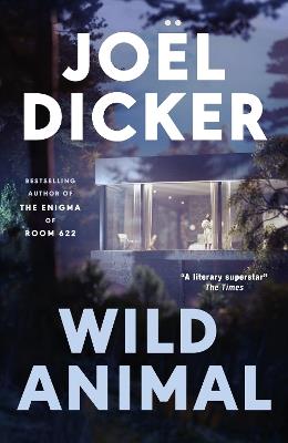 Wild Animal: The Master of the Plot Twist Returns with a New Bestseller - Joël Dicker - cover