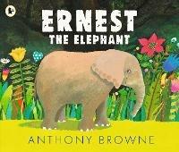 Ernest the Elephant - Anthony Browne - cover