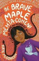 Be Brave, Maple Mehta-Cohen!: A Story for Anyone Who Has Ever Felt Different - Kate McGovern - cover