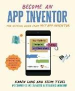 Become an App Inventor: The Official Guide from MIT App Inventor: Your Guide to Designing, Building, and Sharing Apps