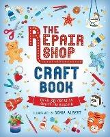 The Repair Shop Craft Book: Over 30 Creative Crafts for Children - cover