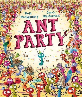 Ant Party: The hilarious new picture book from the winner of the Waterstones Children's Book of the Year 2024 I AM REBEL - Ross Montgomery - cover