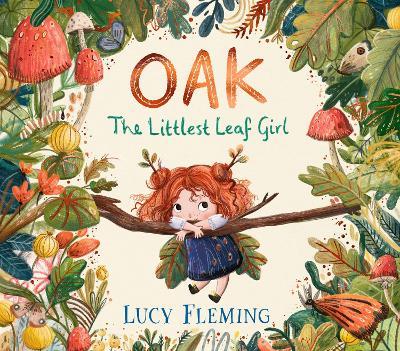 Oak, the Littlest Leaf Girl: A warm, reassuring story perfect for helping worried children feel brave about change - Lucy Fleming - cover