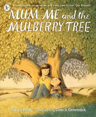 Mum, Me and the Mulberry Tree: A love letter to Mums everywhere - Tanya Rosie - cover