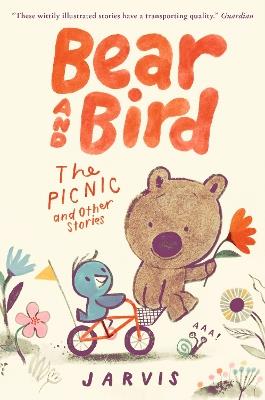 Bear and Bird: The Picnic and Other Stories: Book 1 in the internationally successful series for children aged 5-7 from Jarvis - Jarvis - cover