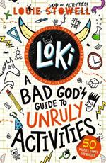 Loki: A Bad God's Guide to Unruly Activities: The No. 1 bestselling series!