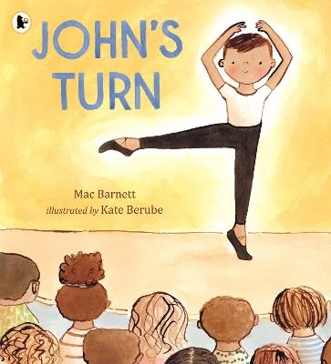 John's Turn: From the author of the Shape trilogy comes an empowering picture book of a young dancer facing his fears and finding the confidence to perform - Mac Barnett - cover