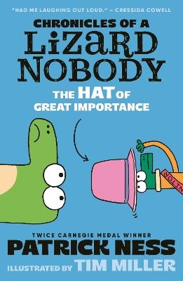 Chronicles of a Lizard Nobody: The Hat of Great Importance: The second book in a hilarious anthropomorphic animal school series by multi-award-winning author Patrick Ness; for ages 8, 9, 10, 11, 12 - Patrick Ness - cover