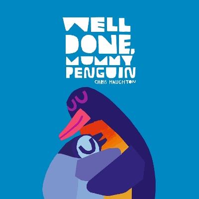 Well Done, Mummy Penguin - Chris Haughton - cover