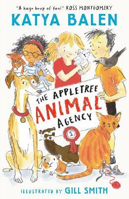 The Appletree Animal Agency: First in a heart-warming illustrated animal vet and rescue series from award-winning creators for ages 7, 8, 9; the perfect summer holiday read - Katya Balen - cover