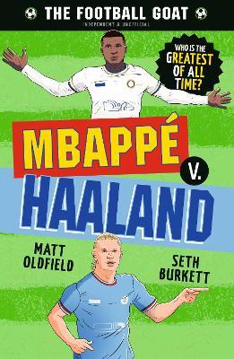 The Football GOAT: Mbappé v. Haaland: Who is the greatest of all time? - Matt Oldfield,Seth Burkett - cover