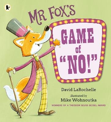 Mr Fox's Game of "No!": A hilarious and interactive readaloud from the award-winning pairing behind HOW TO APOLOGISE - David LaRochelle - cover
