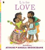 L is for Love: A celebration of family love and a perfect gift for Valentine’s Day or for pre-schoolers learning their ABCs from the award-winning duo of B is for Baby