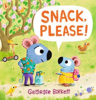 Snack, Please!: A Cheery Street story: For fussy eaters who won't eat their dinner - Georgie Birkett - cover