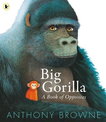 Big Gorilla: A Book of Opposites - Anthony Browne - cover