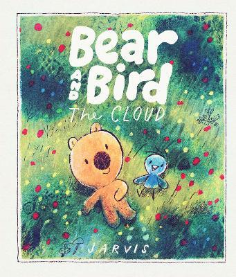 The Cloud: A Bear and Bird Picture Book: A story about friendship and being new in town from Jarvis, winner of the Oscar's Book Prize - Jarvis - cover