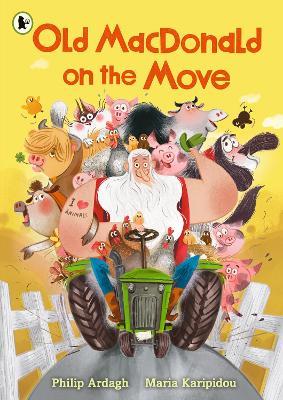 Old MacDonald on the Move: Guaranteed fun by the Roald Dahl Funny Prize-winning author - Philip Ardagh - cover