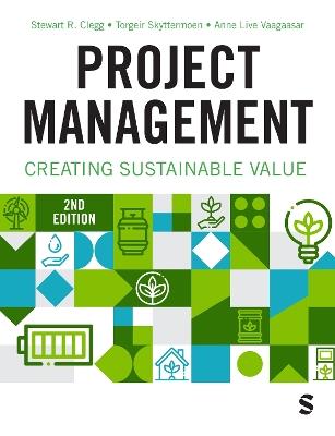 Project Management: Creating Sustainable Value - Stewart R Clegg,Torgeir Skyttermoen,Anne Live Vaagaasar - cover