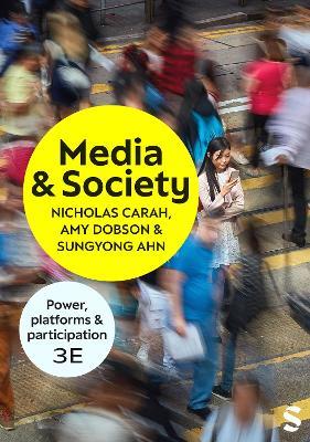 Media and Society: Power, Platforms, and Participation - Nicholas Carah,Sungyong Ahn,Amy Dobson - cover
