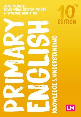 Primary English: Knowledge and Understanding - Jane A Medwell,David Wray,George E Moore - cover