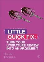 Turn Your Literature Review Into An Argument: Little Quick Fix - Robert Thomas - cover