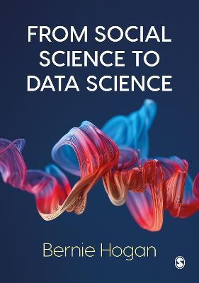 From Social Science to Data Science: Key Data Collection and Analysis Skills in Python - Bernie Hogan - cover