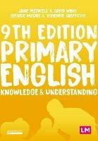 Primary English: Knowledge and Understanding - Jane A Medwell,David Wray,George E Moore - cover