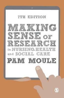 Making Sense of Research in Nursing, Health and Social Care - Pam Moule - cover