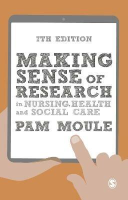 Making Sense of Research in Nursing, Health and Social Care - Pam Moule - cover