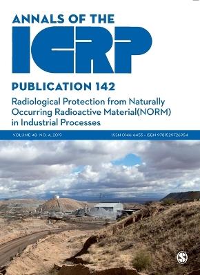 ICRP Publication 142: Radiological Protection from Naturally Occurring Radioactive Material (NORM) in Industrial Processes - cover