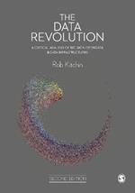 The Data Revolution: A Critical Analysis of Big Data, Open Data and Data Infrastructures