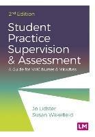 Student Practice Supervision and Assessment: A Guide for NMC Nurses and Midwives - Jo Lidster,Susan Wakefield - cover