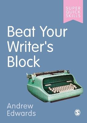 Beat Your Writer's Block - Andrew Edwards - cover
